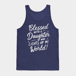 Blessed with a Daughter Who Lights Up My World Tank Top